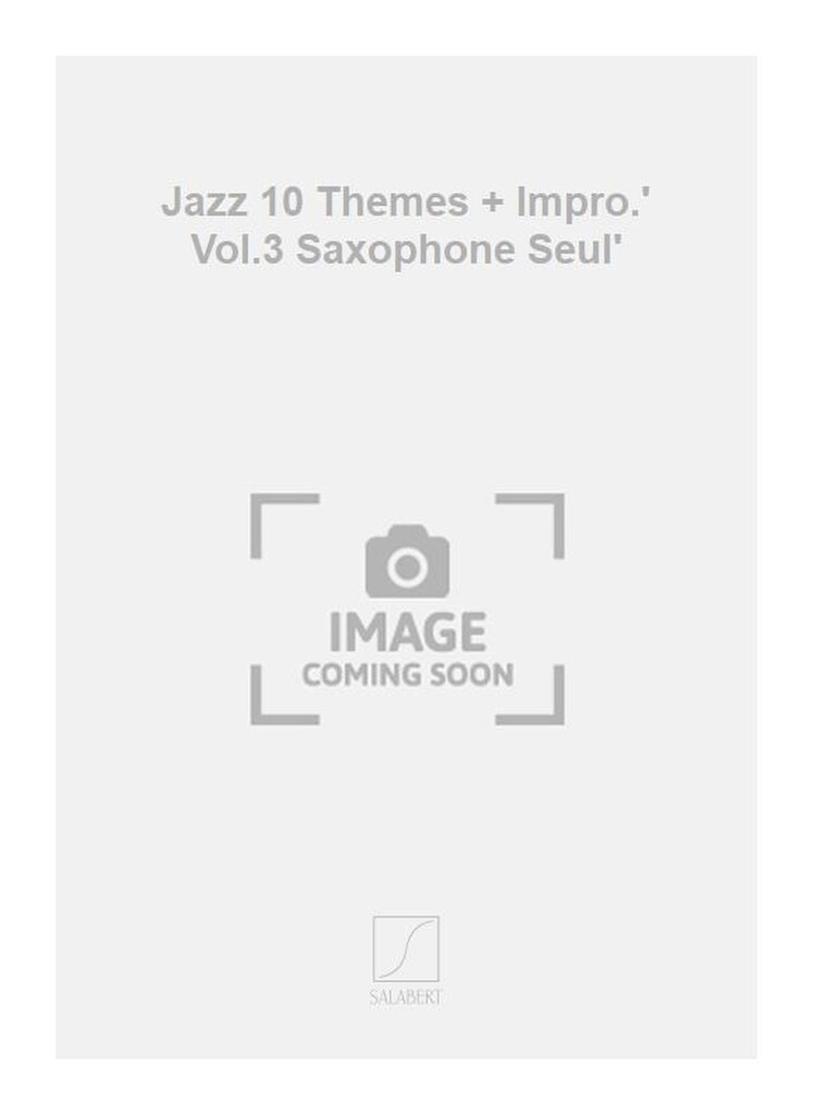 Jazz 10 Themes + Impro.' Vol.3 Saxophone Seul'